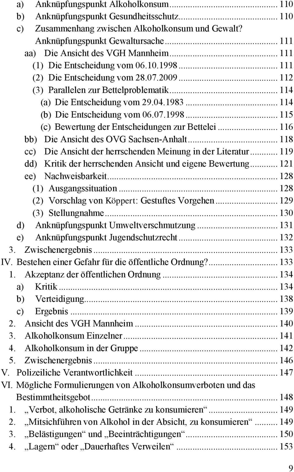 .. 114 (a) Die Entscheidung vom 29.04.1983... 114 (b) Die Entscheidung vom 06.07.1998... 115 (c) Bewertung der Entscheidungen zur Bettelei... 116 bb) Die Ansicht des OVG Sachsen-Anhalt.
