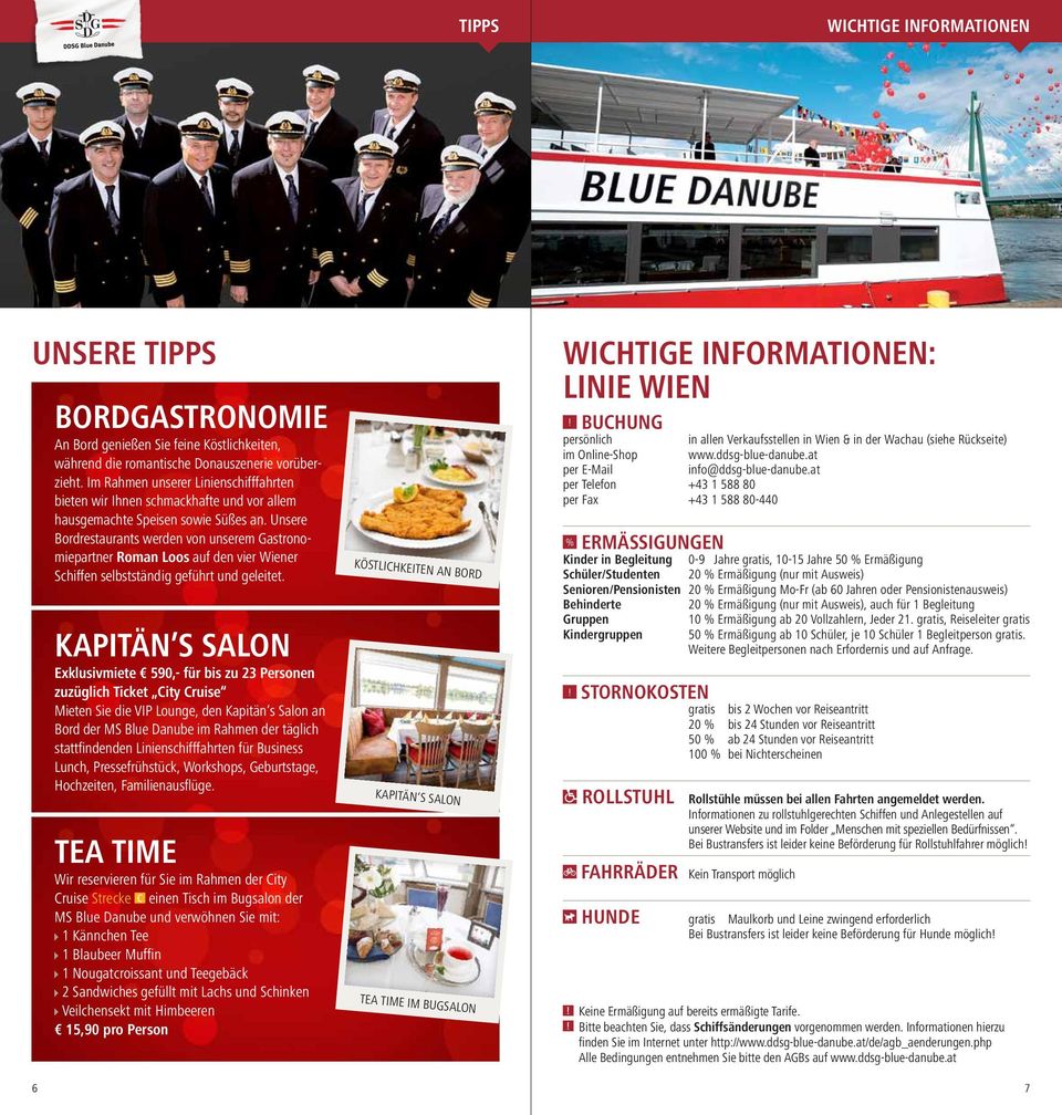 Unsere Bordrestaurants werden von unserem Gastronomiepartner Roman Loos auf den vier Wiener Schiffen selbstständig geführt und geleitet.