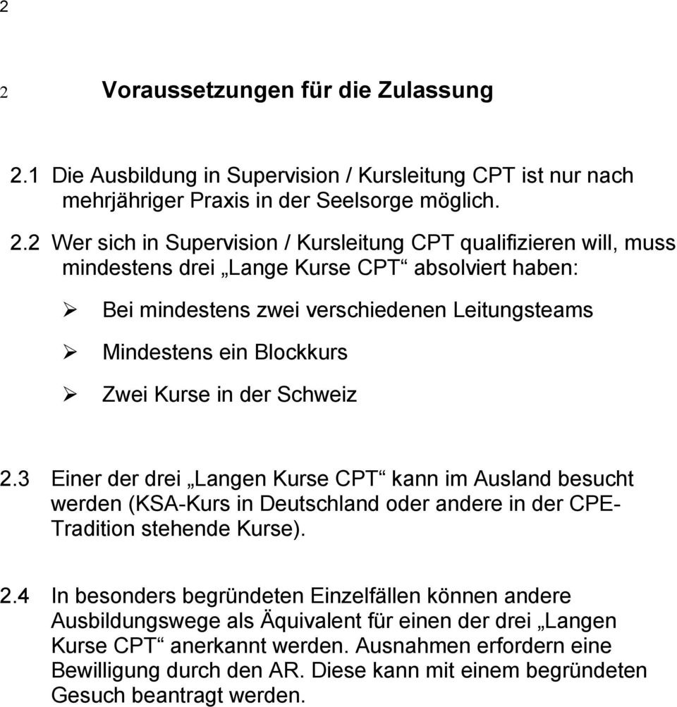 3 Einer der drei Langen Kurse CPT kann im Ausland besucht werden (KSA-Kurs in Deutschland oder andere in der CPE- Tradition stehende Kurse). 2.