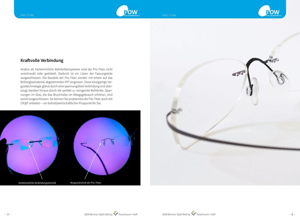 Diese einzigartige Vergusstechnologie glänzt durch eine spannungsfreie Verbindung und überzeugt darüber hinaus durch die perfekt zu reini gende Bohrbrille.