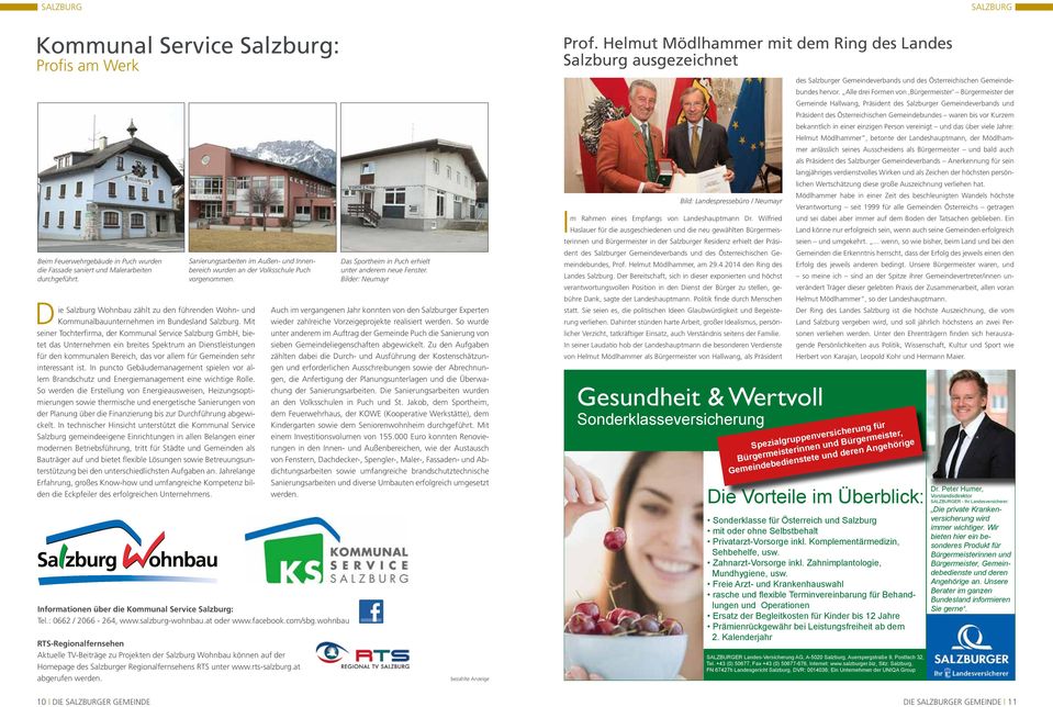 Mit seiner Tochterfirma, der Kommunal Service Salzburg GmbH, bietet das Unternehmen ein breites Spektrum an Dienstleistungen für den kommunalen Bereich, das vor allem für Gemeinden sehr interessant