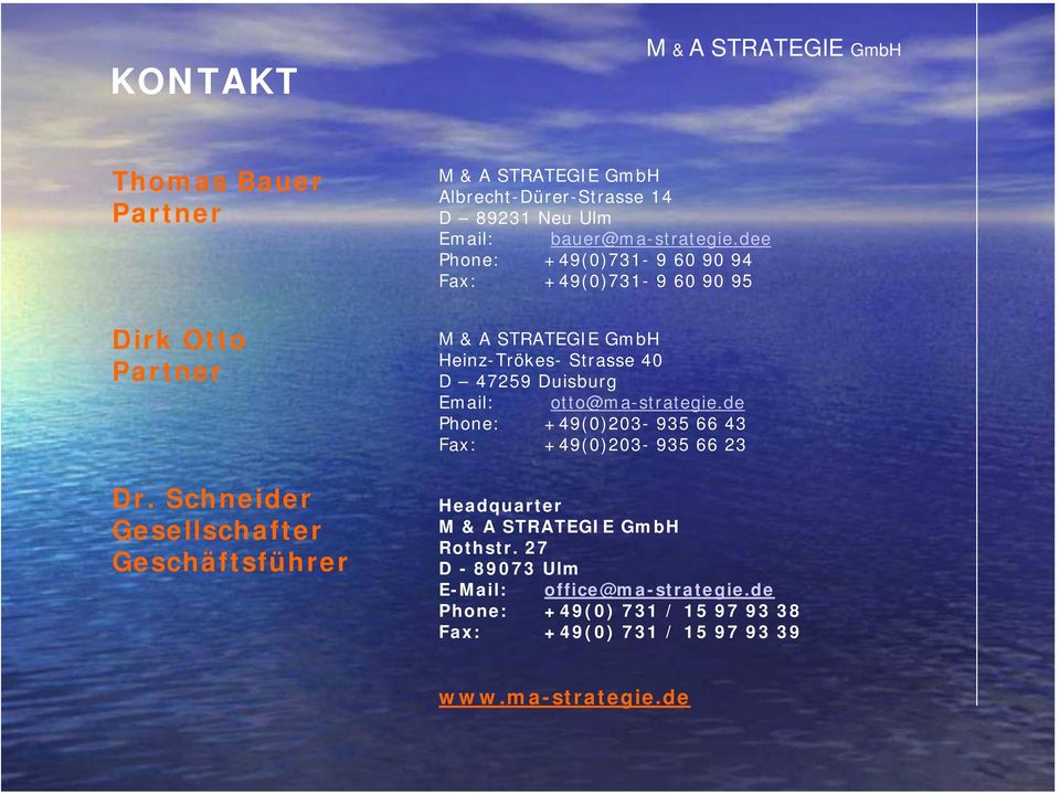dee Phone: +49(0)731-9 60 90 94 Fax: +49(0)731-9 60 90 95 Heinz-Trökes- Strasse 40 D 47259 Duisburg Email: