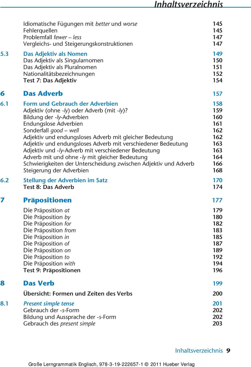 1 Form und Gebrauch der Adverbien 158 Adjektiv (ohne -ly) oder Adverb (mit -ly)?