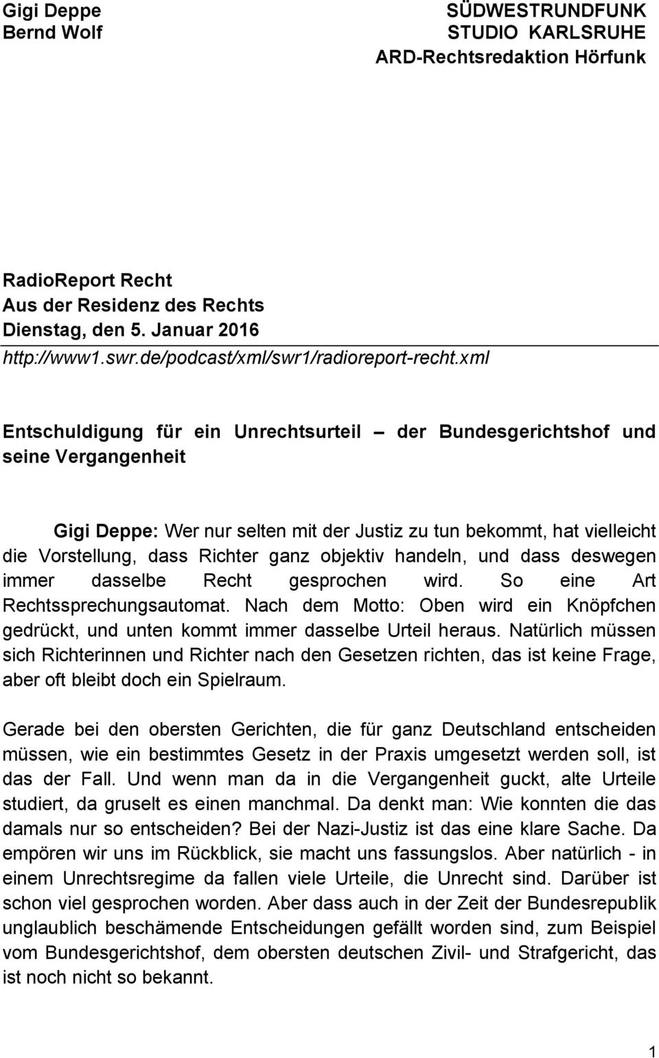 xml Entschuldigung für ein Unrechtsurteil der Bundesgerichtshof und seine Vergangenheit Gigi Deppe: Wer nur selten mit der Justiz zu tun bekommt, hat vielleicht die Vorstellung, dass Richter ganz