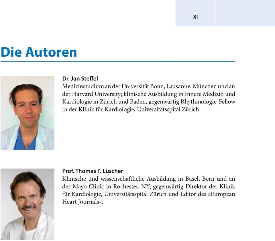 Ausbildung in Innere Medizin und Kardiologie in Zürich und Baden, gegenwärtig Rhythmologie-Fellow in der Klinik für
