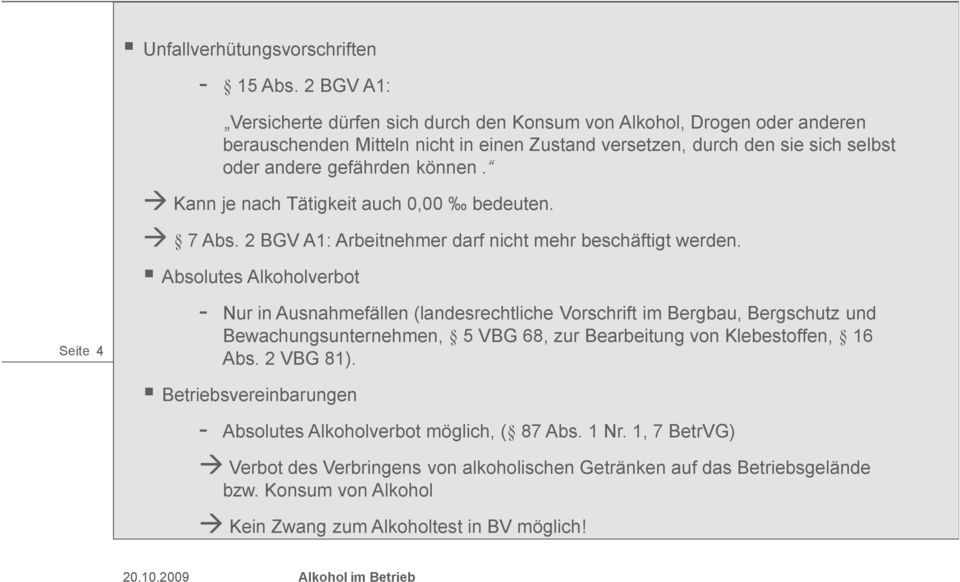 können. Seite 4 Kann je nach Tätigkeit auch 0,00 bedeuten. 7 Abs. 2 BGV A1: Arbeitnehmer darf nicht mehr beschäftigt werden.