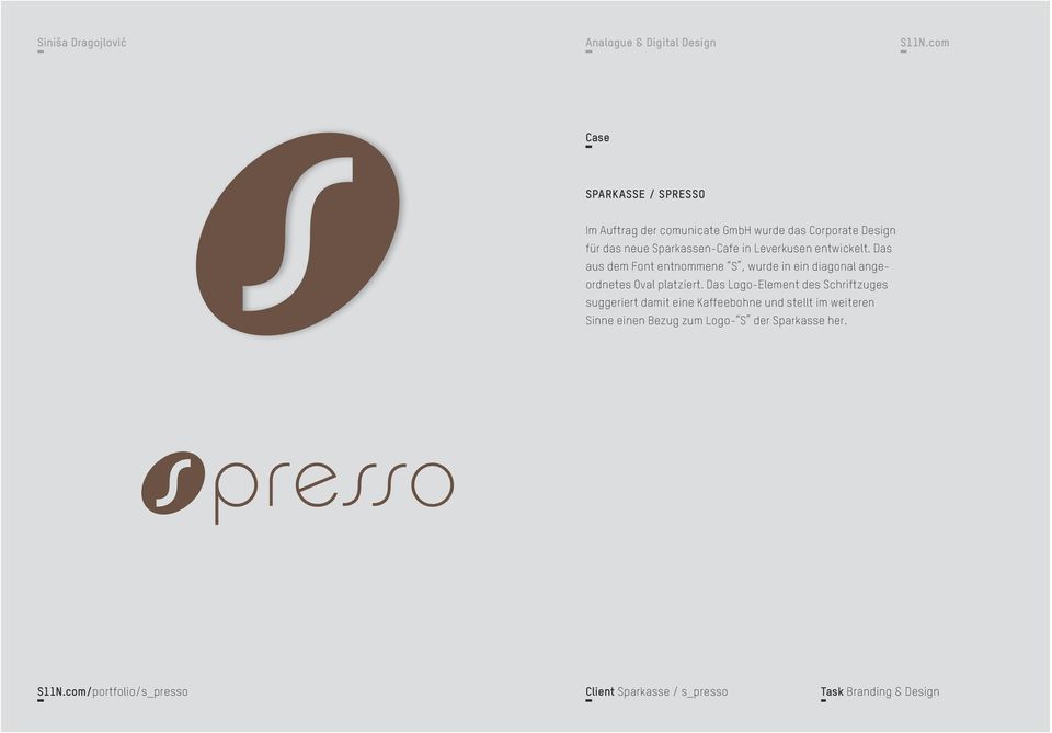 Das Logo-Element des Schriftzuges suggeriert damit eine Kaffeebohne und stellt im weiteren Sinne einen Bezug