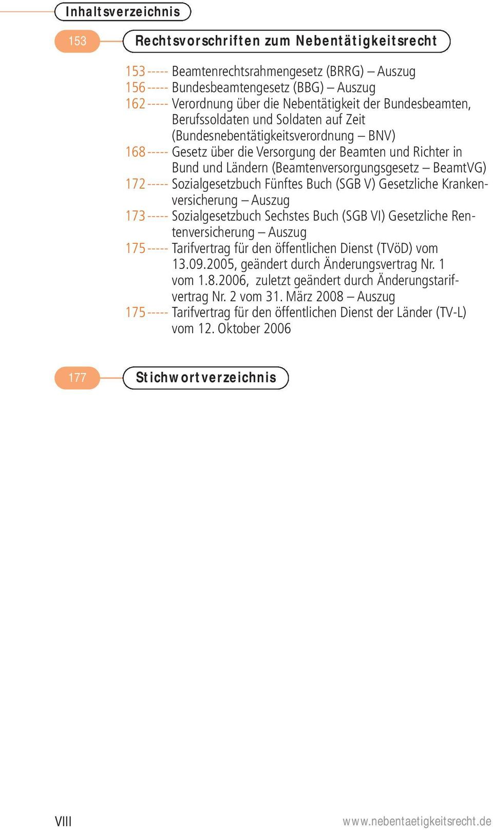 (Beamtenversorgungsgesetz BeamtVG) 172----- Sozialgesetzbuch Fünftes Buch (SGB V) Gesetzliche Krankenversicherung Auszug 173----- Sozialgesetzbuch Sechstes Buch (SGB VI) Gesetzliche