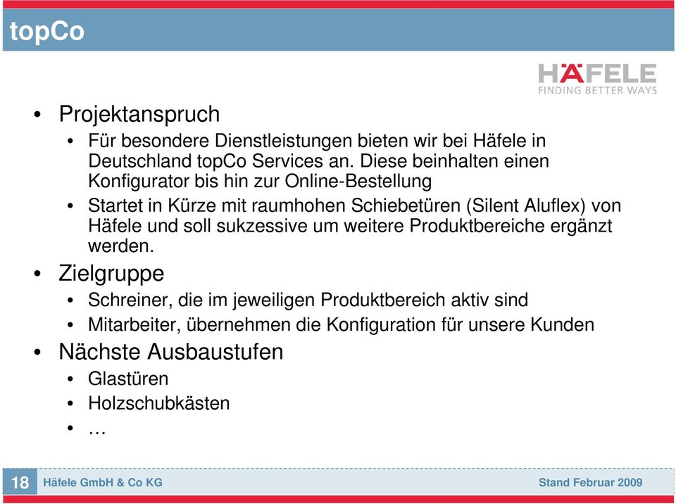 Aluflex) von Häfele und soll sukzessive um weitere Produktbereiche ergänzt werden.
