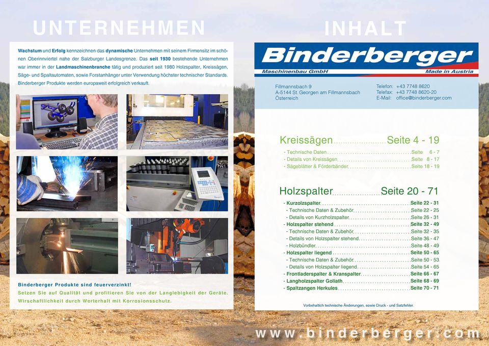 höchster technischer Standards. Binderberger Produkte werden europaweit erfolgreich verkauft. Fillmannsbach 9 A-5144 St.