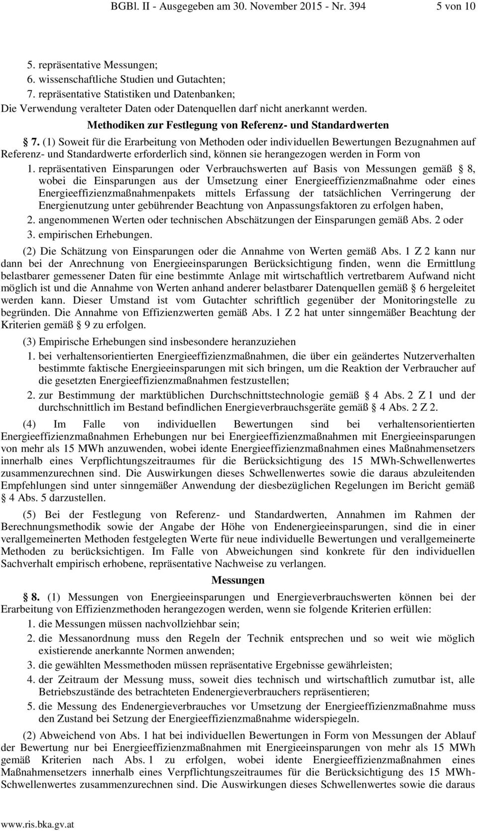 (1) Soweit für die Erarbeitung von Methoden oder individuellen Bewertungen Bezugnahmen auf Referenz- und Standardwerte erforderlich sind, können sie herangezogen werden in Form von 1.