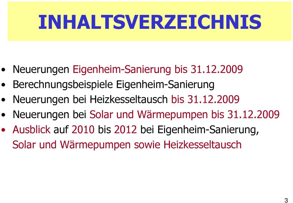 Heizkesseltausch bis 31.12.2009 Neuerungen bei Solar und Wärmepumpen bis 31.