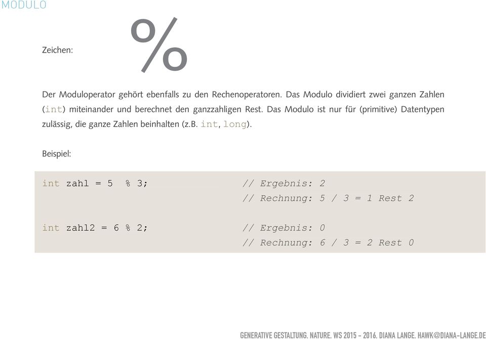 Das Modulo ist nur für (primitive) Datentypen zulässig, die ganze Zahlen beinhalten (z.b. int, long).
