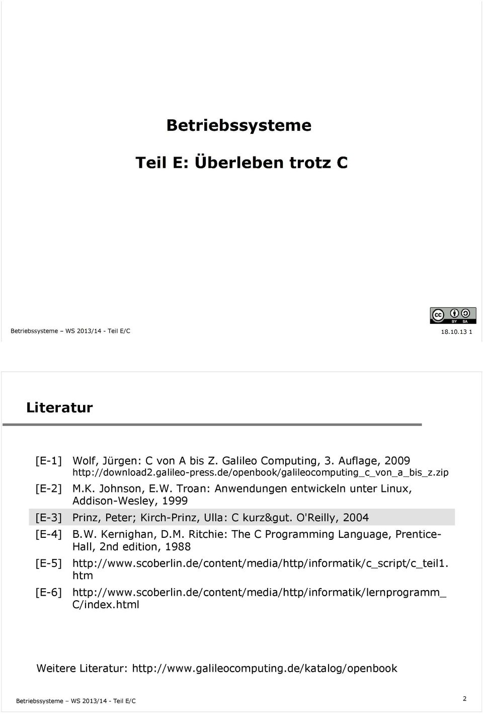 O'Reilly, 2004 [E-4] B.W. Kernighan, D.M. Ritchie: The C Programming Language, Prentice- Hall, 2nd edition, 1988 [E-5] http://www.scoberlin.