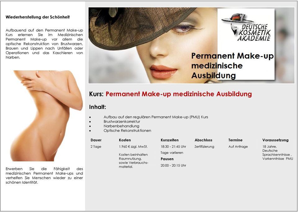 Kurs: Permanent Make-up medizinische Ausbildung Aufbau auf den regulären Permanent Make-up (PMU) Kurs Brustwarzenkorrektur Narbenbehandlung Optische Rekonstruktionen