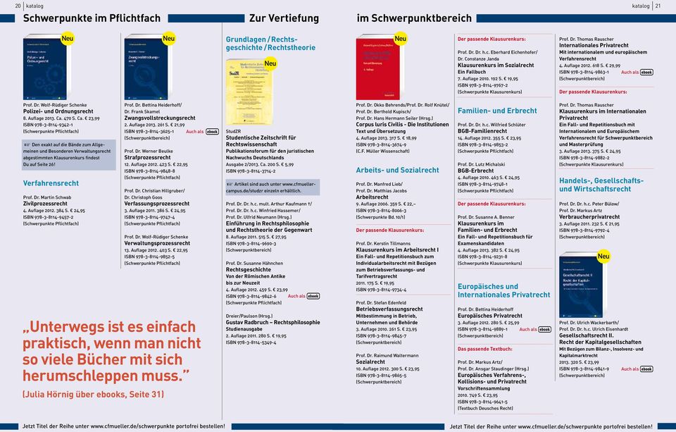 Thomas Rauscher Internationales Privatrecht Mit internationalem und europäischem Verfahrensrecht 4. Auflage 2012. 618 S. 29,99 ISBN 978-3-8114-9863-1 Auch als Der passende Klausurenkurs: Prof. Dr.