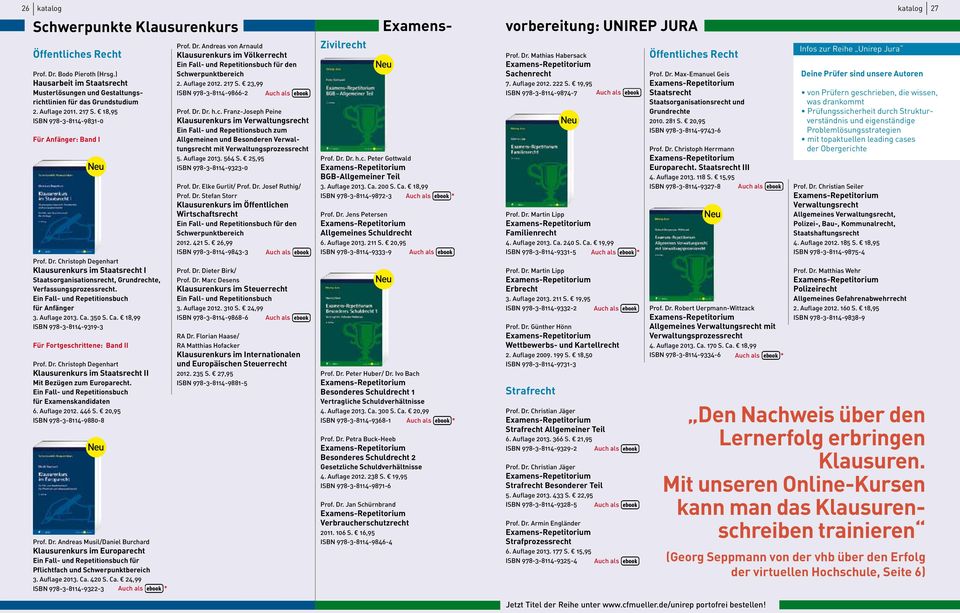 Ein Fall- und Repetitionsbuch für Anfänger 3. Auflage 2013. Ca. 350 S. Ca. 18,99 ISBN 978-3-8114-9319-3 Für Fortgeschrittene: Band II Prof. Dr.