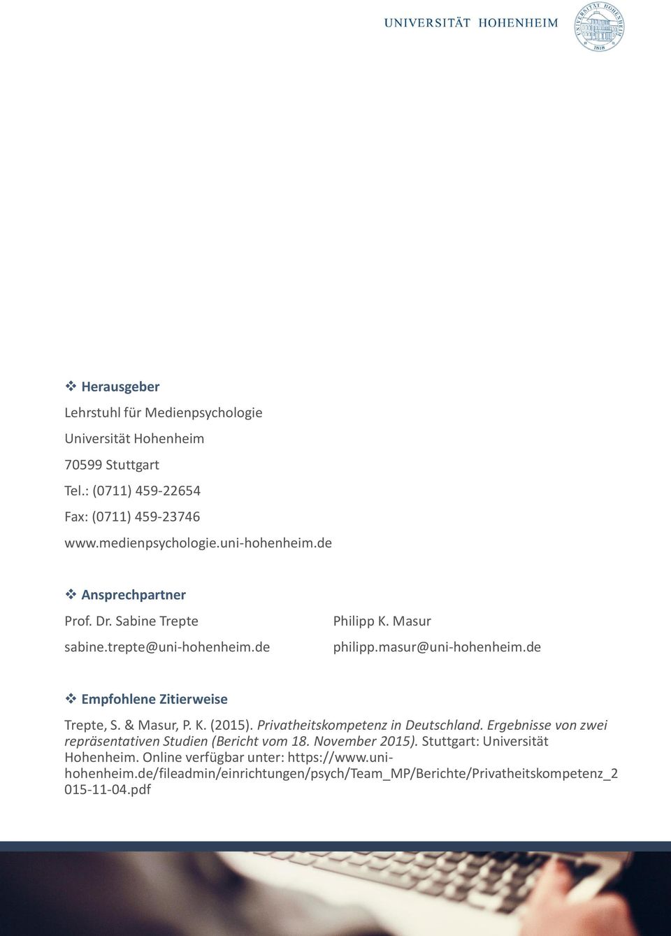 de Empfohlene Zitierweise Trepte, S. & Masur, P. K. (2015). Privatheitskompetenz in Deutschland. Ergebnisse von zwei repräsentativen Studien (Bericht vom 18.