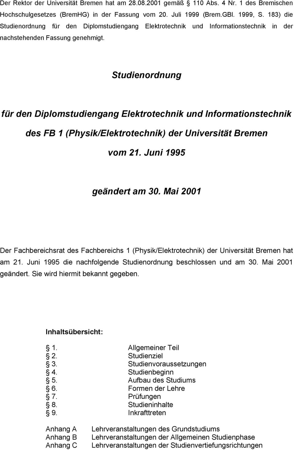 Studienordnung für den Diplomstudiengang Elektrotechnik und Informationstechnik des FB 1 (Physik/Elektrotechnik) der Universität Bremen vom 21. Juni 1995 geändert am 30.