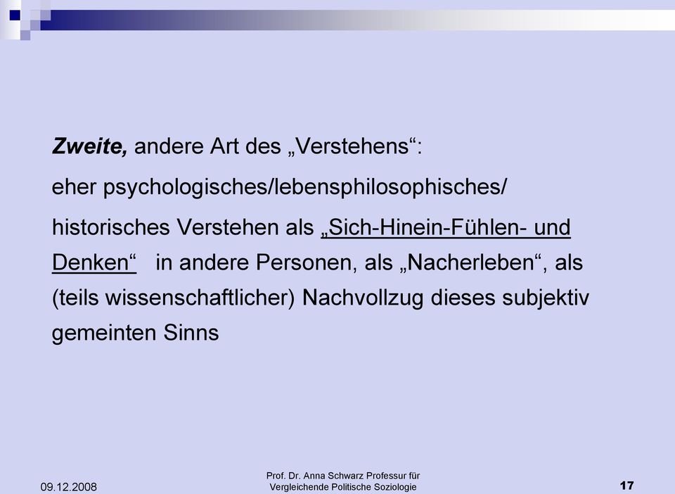 Sich-Hinein-Fühlen- und Denken in andere Personen, als Nacherleben, als