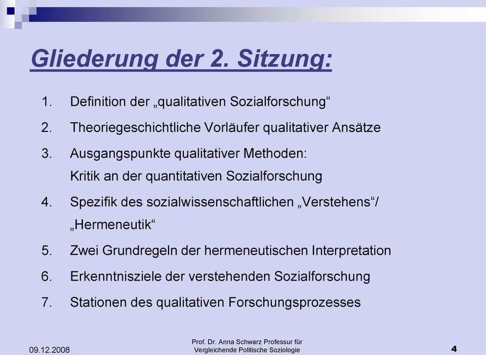 Ausgangspunkte qualitativer Methoden: Kritik an der quantitativen Sozialforschung 4.