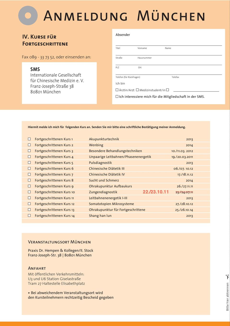 Franz-Joseph-Straße 38 80801 München PLZ Ort Telefon (für Rückfragen) Telefax Ich bin Ärztin/Arzt Medizinstudent/in Ich interessiere mich für die Mitgliedschaft in der SMS.
