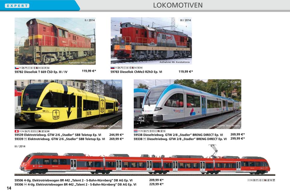 GTW 2/6 Stadler SBB Teletop Ep. VI 244,99 * 269,99 * 59538 Dieseltriebwg. GTW 2/8 Stadler BRENG DIRECT Ep. VI 59338 Dieseltriebwg.