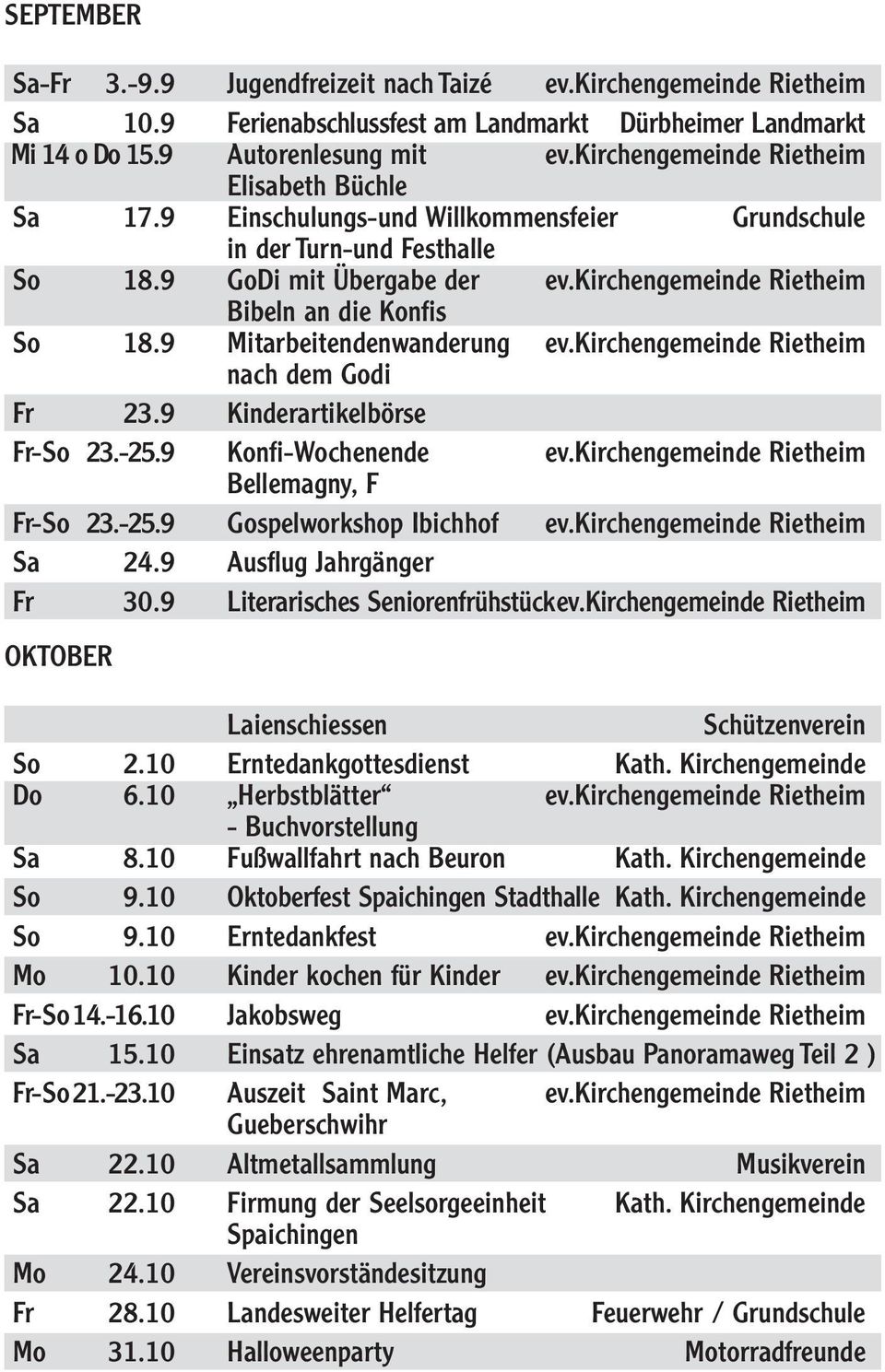 kirchengemeinde Rietheim Bibeln an die Konfis So 18.9 Mitarbeitendenwanderung ev.kirchengemeinde Rietheim nach dem Godi Fr 23.9 Kinderartikelbörse Fr-So 23.-25.9 Konfi-Wochenende ev.