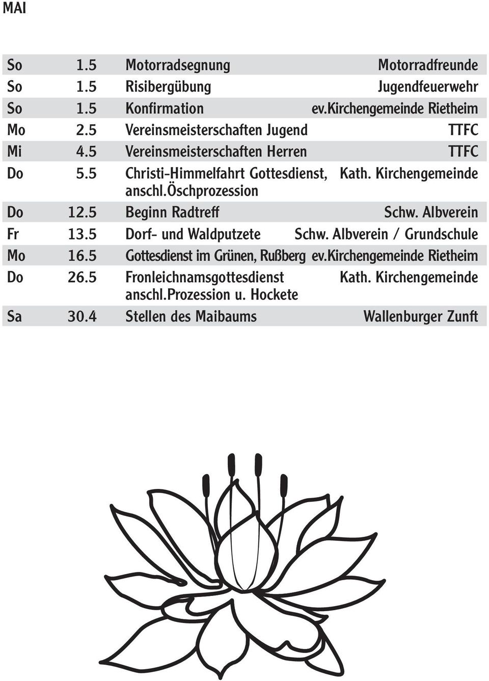 öschprozession Do 12.5 Beginn Radtreff Schw. Albverein Fr 13.5 Dorf- und Waldputzete Schw. Albverein / Grundschule Mo 16.
