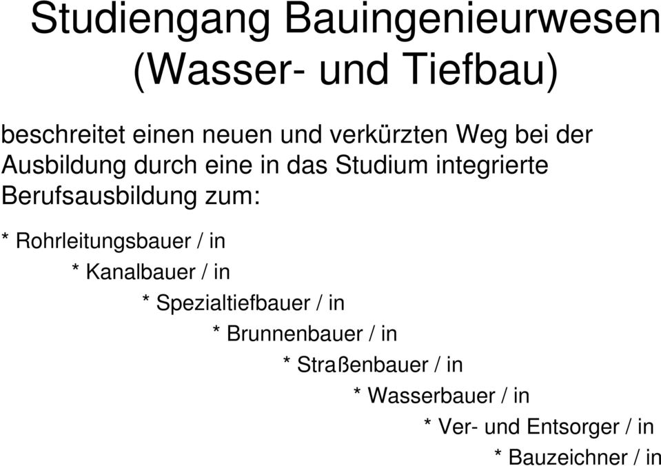 Berufsausbildung zum: * Rohrleitungsbauer / in * Kanalbauer / in * Spezialtiefbauer /