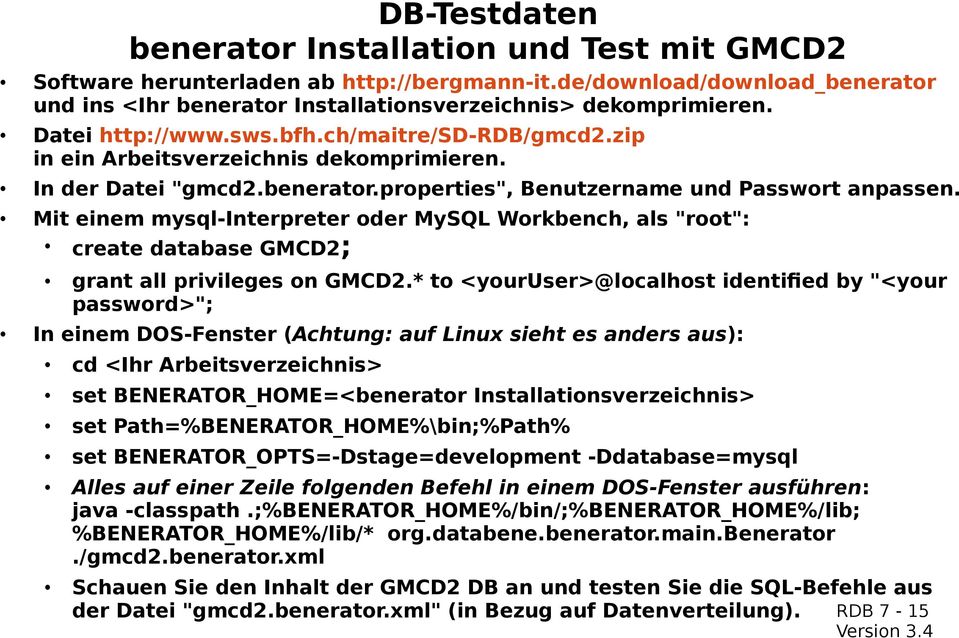 Mit einem mysql-interpreter oder MySQL Workbench, als "root": create database GMCD2; grant all privileges on GMCD2.