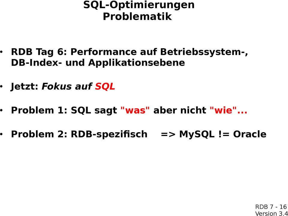 Fokus auf SQL Problem 1: SQL sagt "was" aber nicht "wie".