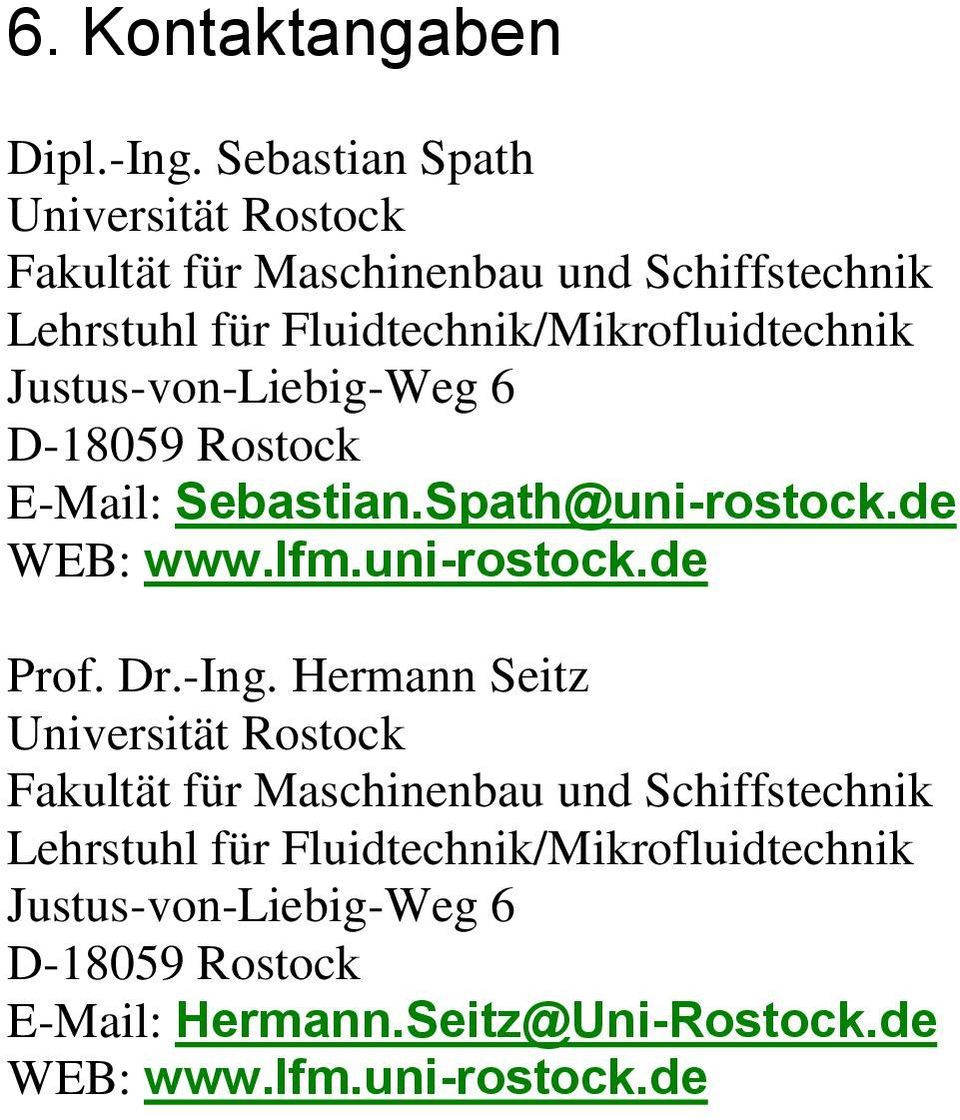 Justus-von-Liebig-Weg 6 D-18059 Rostock E-Mail: Sebastian.Spath@uni-rostock.de WEB: www.lfm.uni-rostock.de Prof. Dr.-Ing.