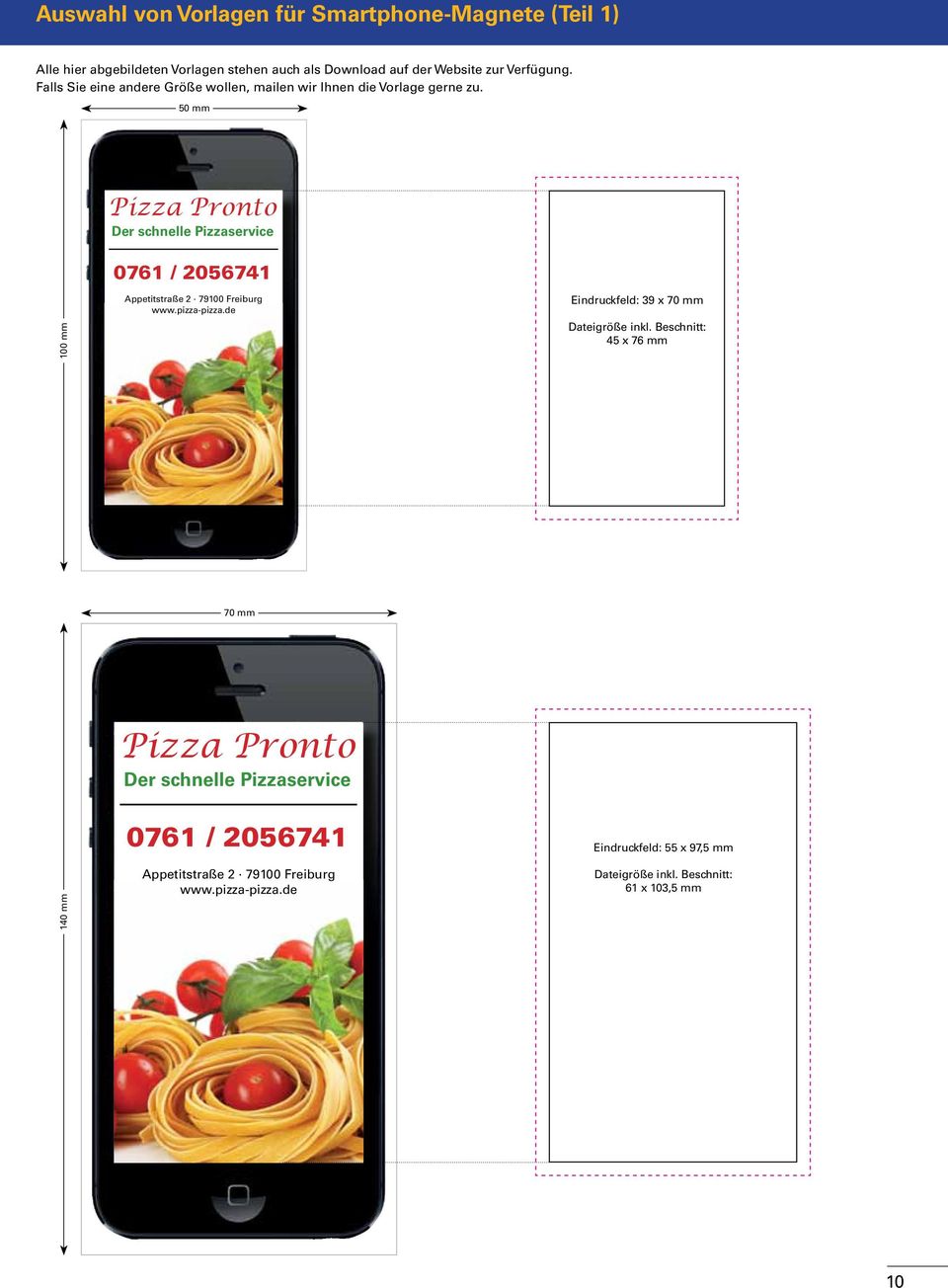 Falls Sie eine andere Größe wollen, mailen wir Ihnen die Vorlage gerne zu. 50 mm 100 mm www.pizza-pizza.