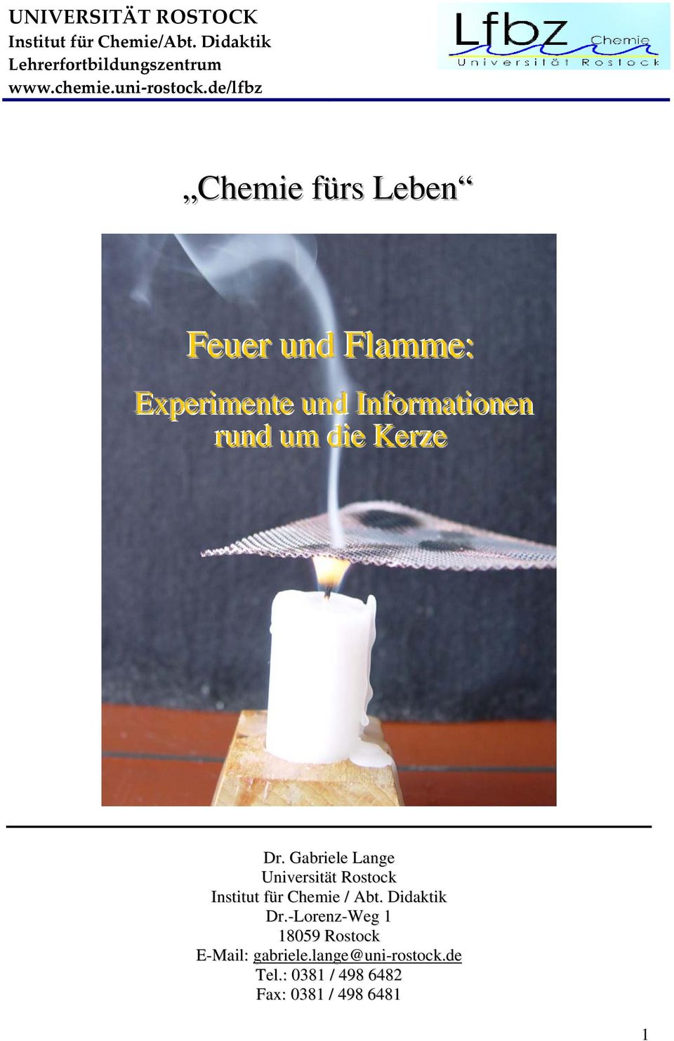 de/lfbz Chemie fürs Leben Feuer und Flamme: Experimente und Informationen rund um die Kerze Dr.