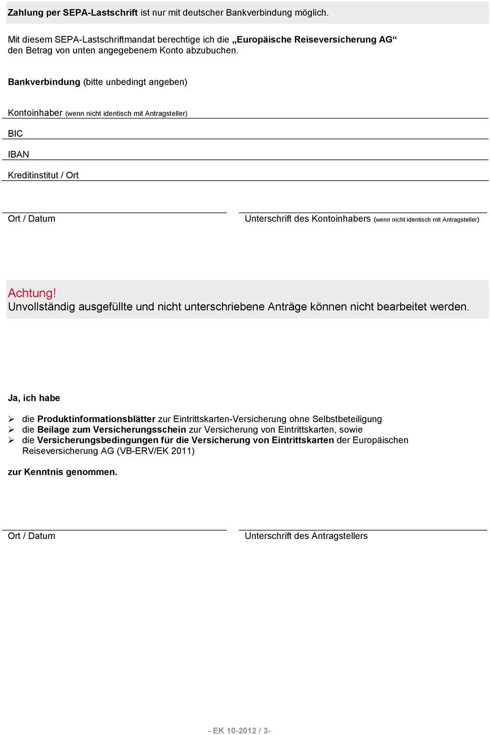 Bankverbindung (bitte unbedingt angeben) Kontoinhaber (wenn nicht identisch mit Antragsteller) BIC IBAN Kreditinstitut / Ort Ort / Datum Unterschrift des Kontoinhabers (wenn nicht identisch mit