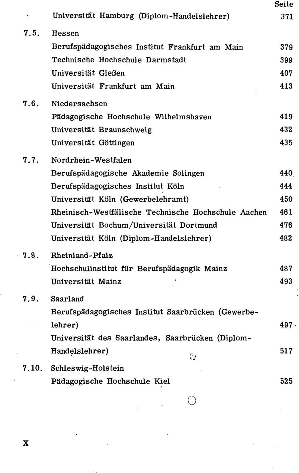 Niedersachsen Pädagogische Hochschule Wilhelmshaven 419 Universität Braunschweig 432 Universität Göttingen 435 7.