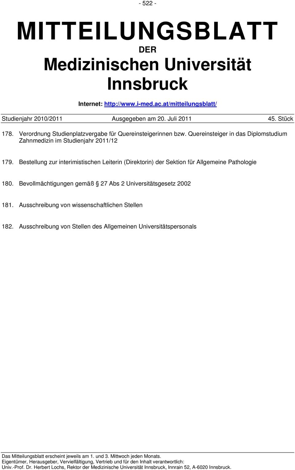 Bestellung zur interimistischen Leiterin (Direktorin) der Sektion für Allgemeine Pathologie 180. Bevollmächtigungen gemäß 27 Abs 2 Universitätsgesetz 2002 181.
