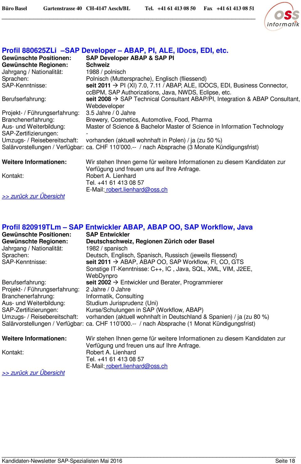 11 / ABAP, ALE, IDOCS, EDI, Business Connector, ccbpm, SAP Authorizations, Java, NWDS, Eclipse, etc.