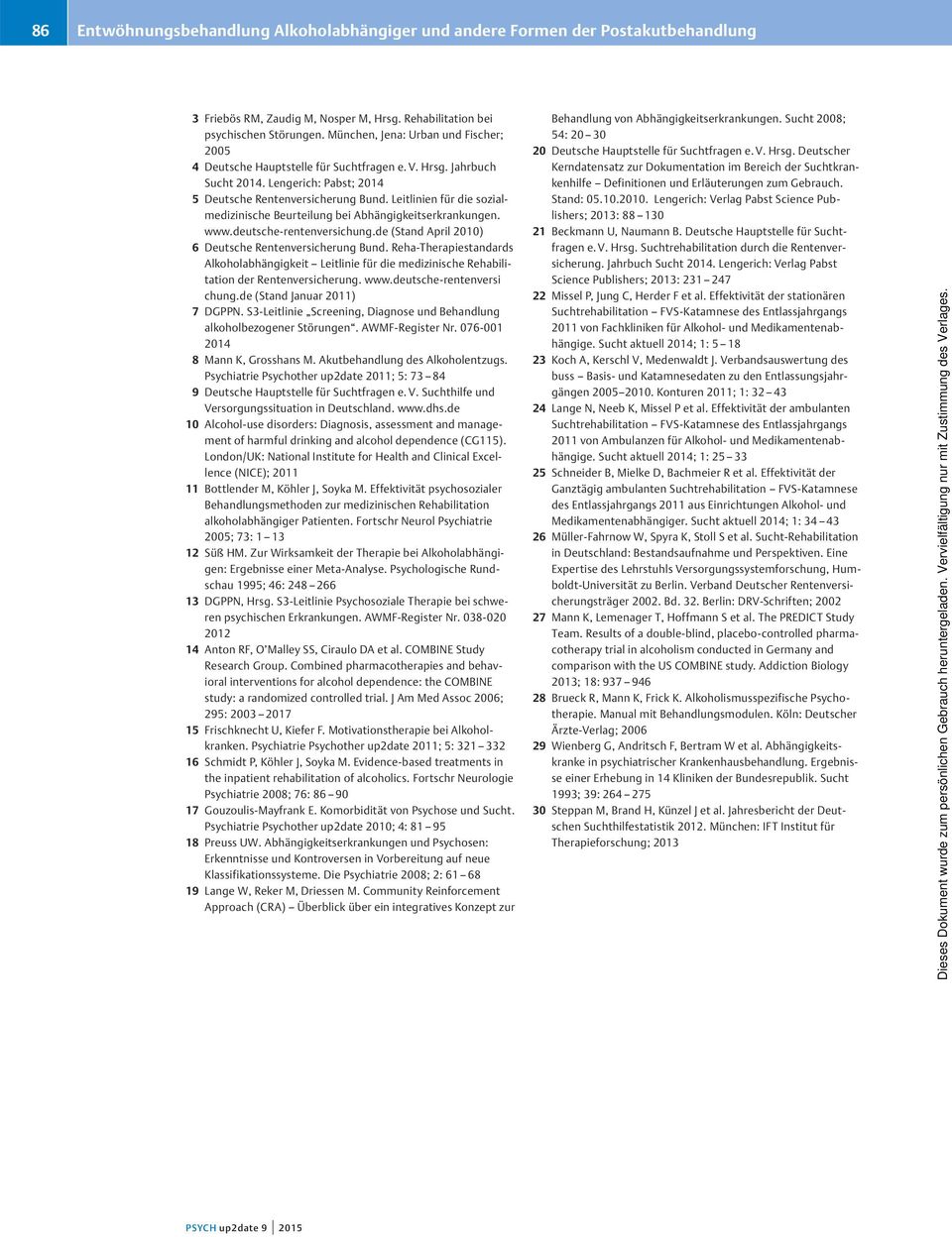 Leitlinien für die sozialmedizinische Beurteilung bei Abhängigkeitserkrankungen. www.deutsche-rentenversichung.de (Stand April 2010) 6 Deutsche Rentenversicherung Bund.