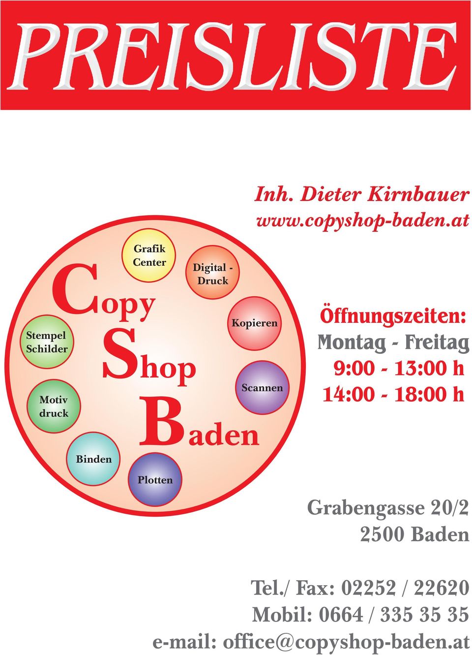 Kopieren Baden Plotten Scannen Öffnungszeiten: Montag - Freitag 9:00-13:00 h