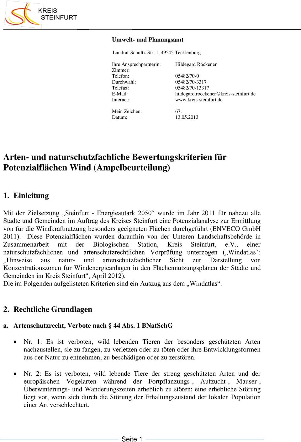 de Internet: www.kreis-steinfurt.de Mein Zeichen: 67. Datum: 13.05.2013 Arten- und naturschutzfachliche Bewertungskriterien für Potenzialflächen Wind (Ampelbeurteilung) 1.