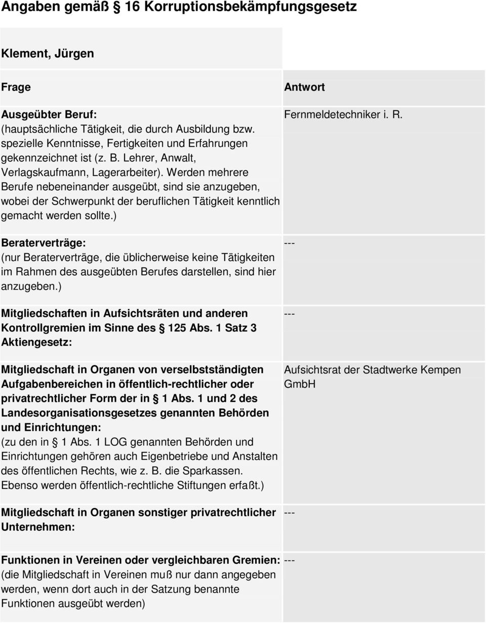 ) Mitgliedschaft in Organen von verselbstständigten des öffentlichen Rechts, wie z. B. die Sparkassen.