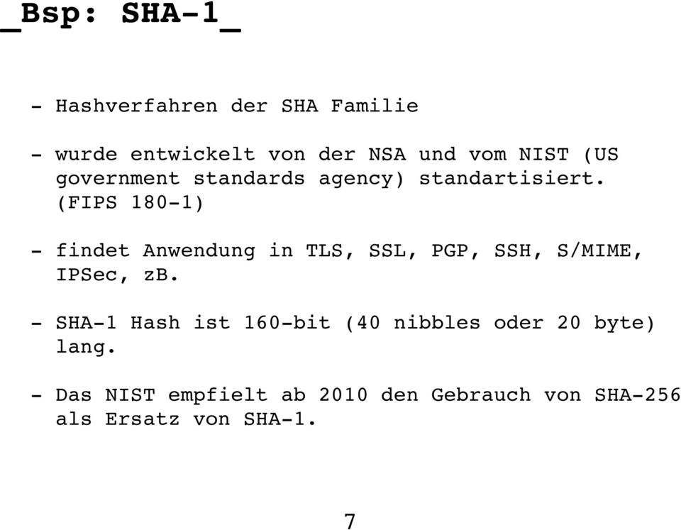 (FIPS 180 1) findet Anwendung in TLS, SSL, PGP, SSH, S/MIME, IPSec, zb.