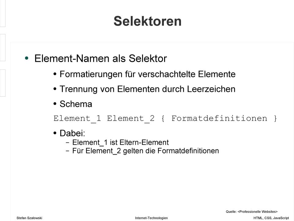 Leerzeichen Schema Element_1 Element_2 { Formatdefinitionen