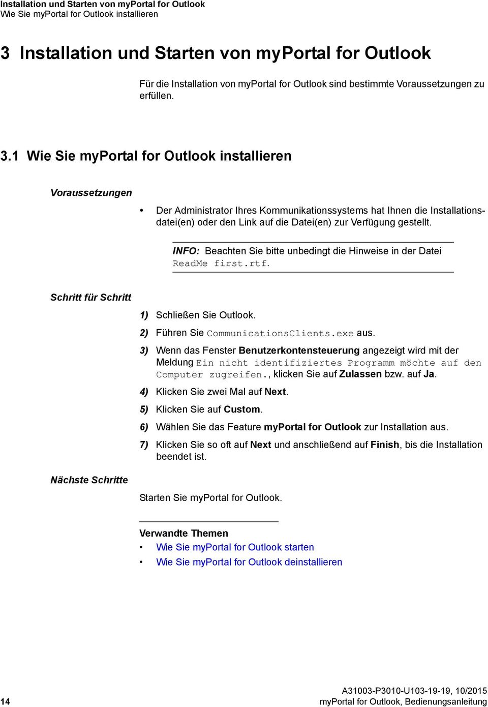 1 Wie Sie myportal for Outlook installieren Voraussetzungen Der Administrator Ihres Kommunikationssystems hat Ihnen die Installationsdatei(en) oder den Link auf die Datei(en) zur Verfügung gestellt.