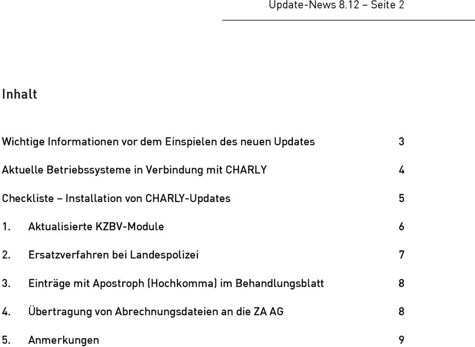 Betriebssysteme in Verbindung mit CHARLY 4 Checkliste Installation von CHARLY-Updates 5 1.