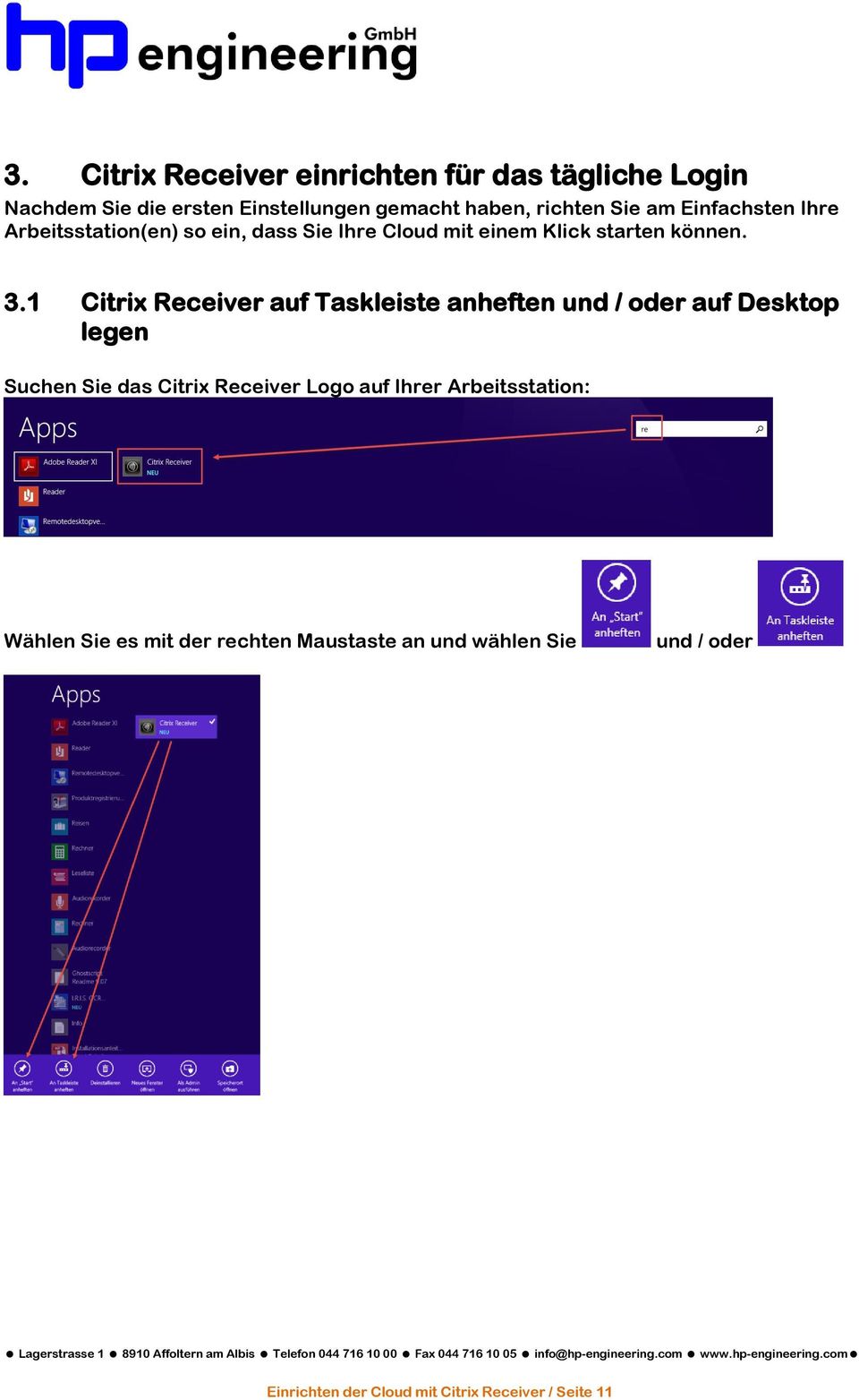 1 Citrix Receiver auf Taskleiste anheften und / oder auf Desktop legen Suchen Sie das Citrix Receiver Logo auf Ihrer