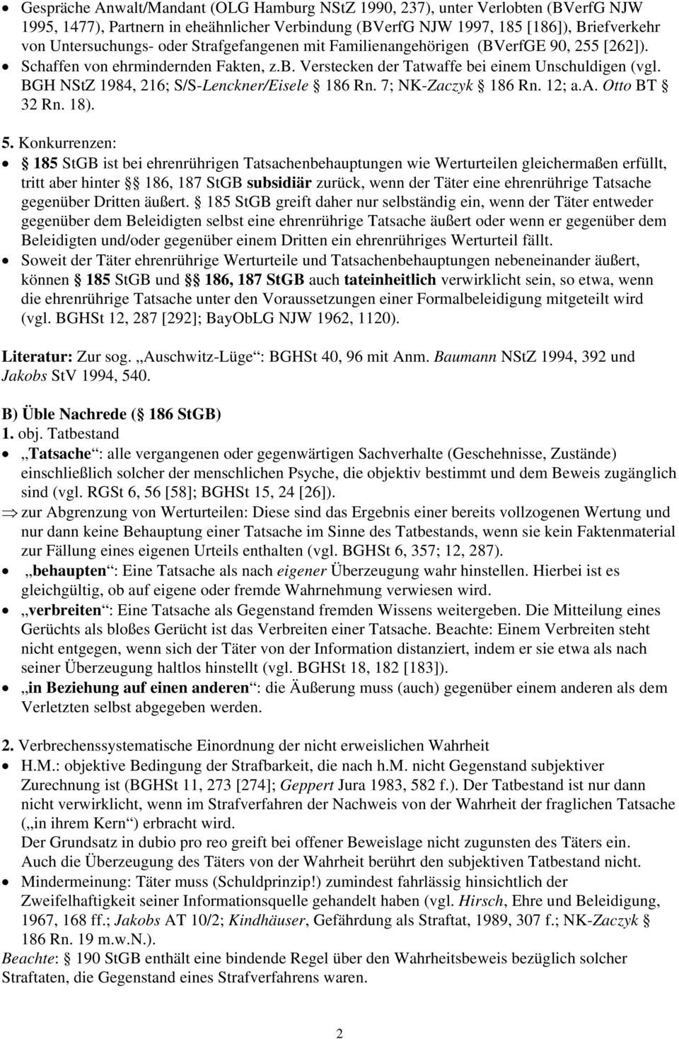 BGH NStZ 1984, 216; S/S-Lenckner/Eisele 186 Rn. 7; NK-Zaczyk 186 Rn. 12; a.a. Otto BT 32 Rn. 18). 5.