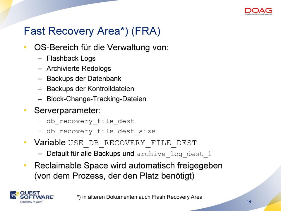 db_recovery_file_dest_size Variable USE_DB_RECOVERY_FILE_DEST Default für alle Backups und archive_log_dest_1